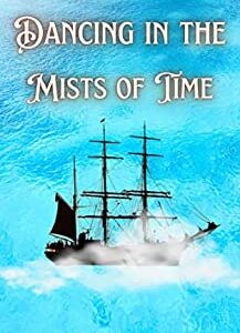 Dancing in the Mists of Time